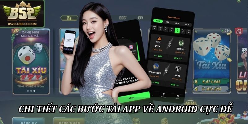 Tải App B52CLUB APK Về Android Trải Nghiệm Cực Đã 2 Chi tiết các bước tải app về Android cực dễ