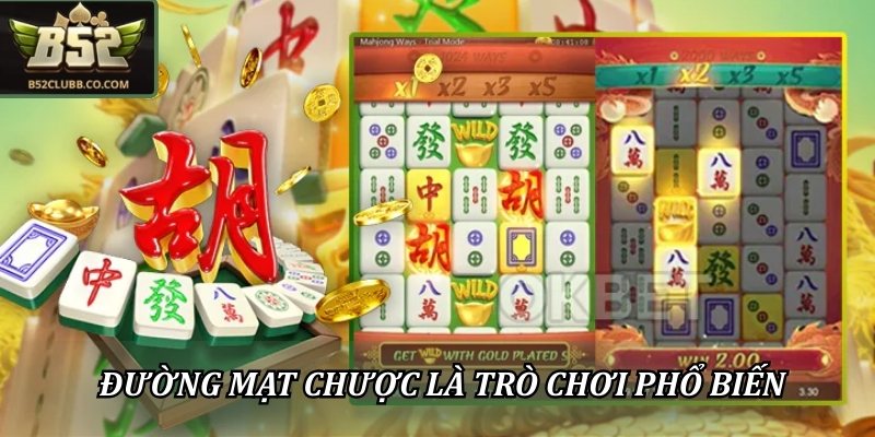 Nổ Hũ B52Club - Thế Giới Slot Game Đổi Thưởng Đỉnh Cao 3 Đường Mạt Chược là trò chơi phổ biến