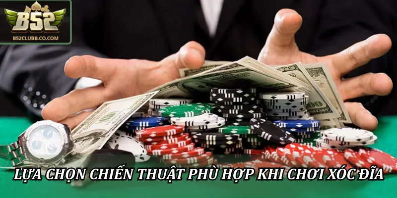 Lựa chọn chiến thuật phù hợp khi chơi xóc đĩa B52CLUB để giảm rủi ro
