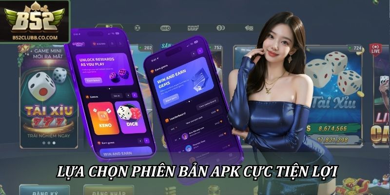 Tải App B52CLUB APK Về Android Trải Nghiệm Cực Đã 3 Lựa chọn phiên bản APK cực tiện lợi