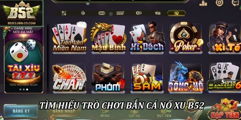 Tìm hiểu trò chơi bắn cá nổ xu B52